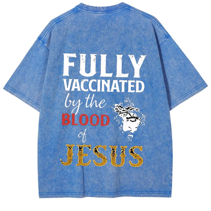 Fully Vaccinated By The Blood Of Jesus Unisex Fit Washed T-Shirt