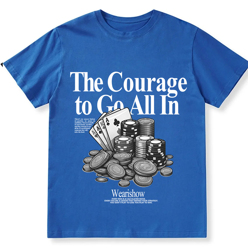 The Courage To Go All In Gamble Unisex Fit Cotton T-Shirt wearishow