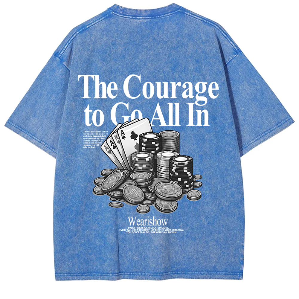 The Courage To Go All In Gamble Unisex Fit Washed T-Shirt