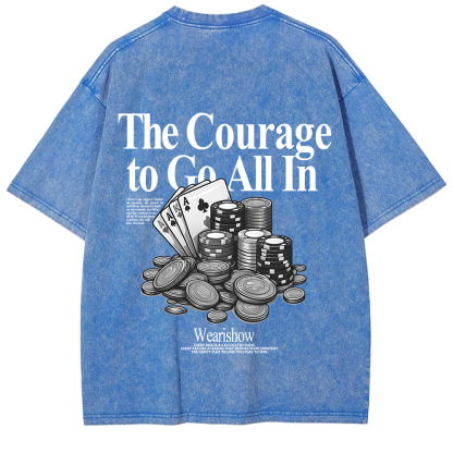 The Courage To Go All In Gamble Unisex Fit Washed T-Shirt