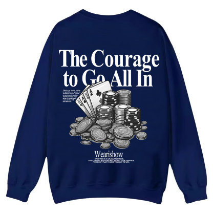 The Courage To Go All In Gamble Casual Crewneck Sweatshirt wearishow