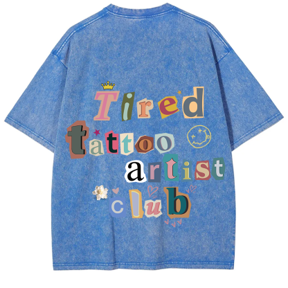 Tired Tattoo Artist Club Unisex Fit Washed T-Shirt?