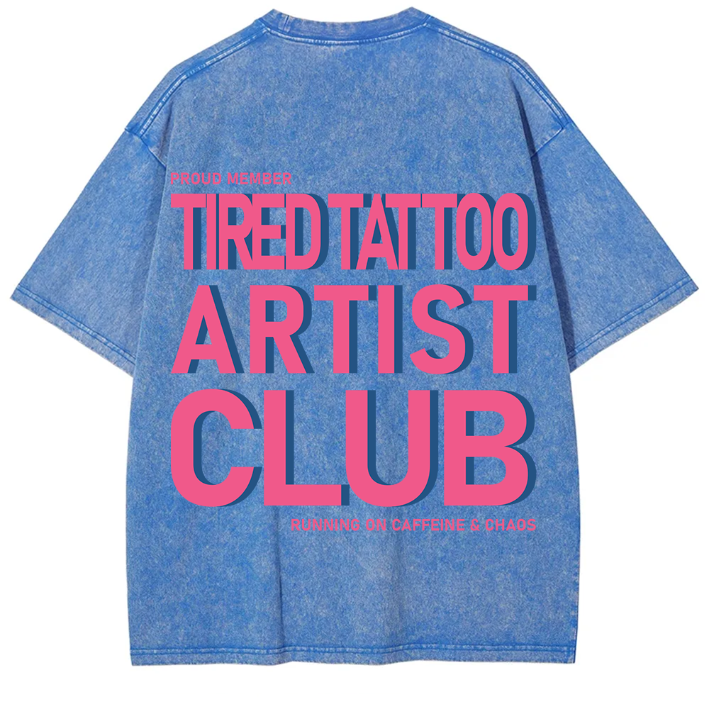 Tired Tattoo Artist Club Unisex Fit Washed T-Shirt