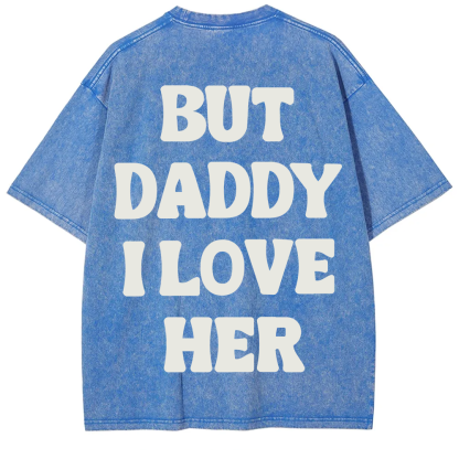 But Daddy I Love Her Unisex Fit Washed T-Shirt?