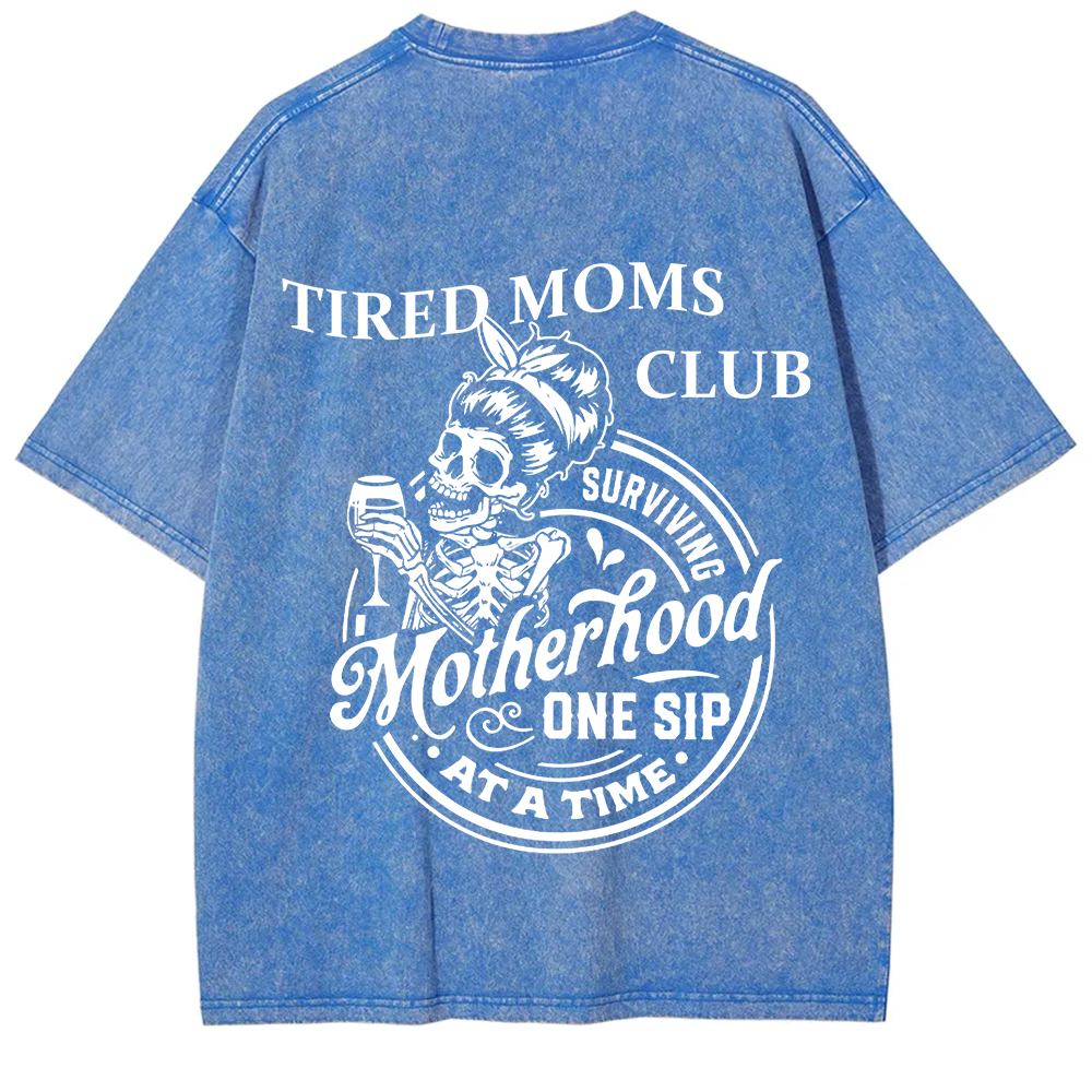 Tired Moms Club Surviving Motherhood One Sip at a Time Unisex Fit Washed T-Shirt?