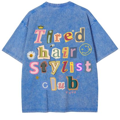 Tired Hair Stylist Club Unisex Fit Washed T-Shirt
