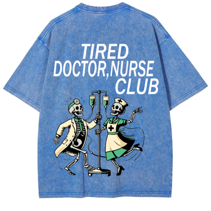 Tired Doctor, Nurse Club Unisex Fit Washed T-Shirt?