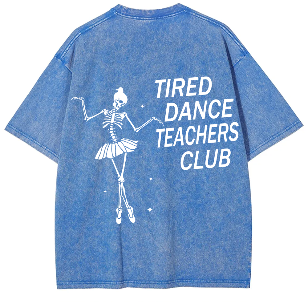 Tired Dance Teachers Club Unisex Fit Washed T-Shirt