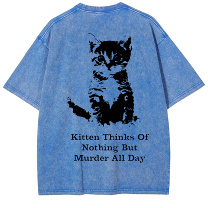 Kitten Thinks Of Nothing But Murder All Day Washed t-Shirt