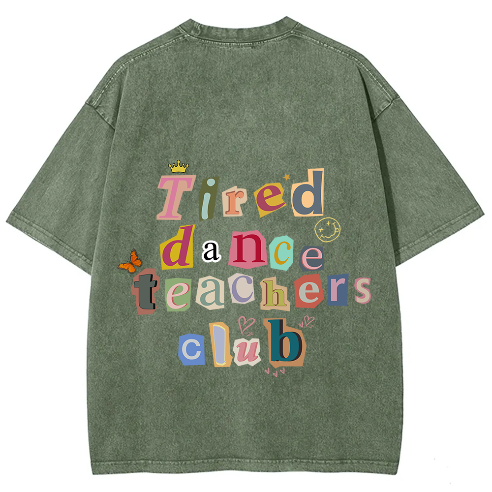 Tired Dance Teachers Club Unisex Fit Washed T-Shirt?