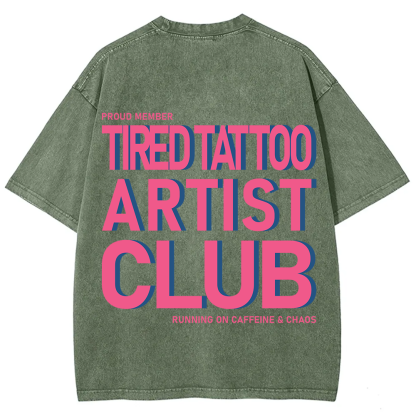 Tired Tattoo Artist Club Unisex Fit Washed T-Shirt