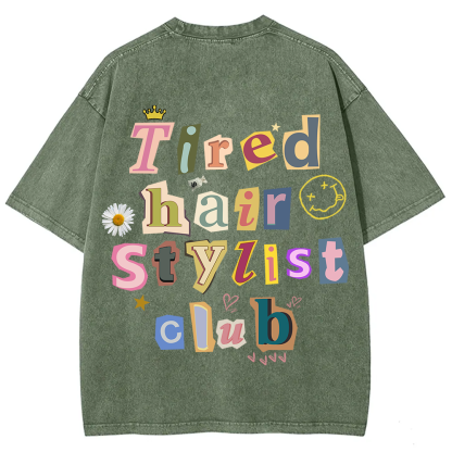 Tired Hair Stylist Club Unisex Fit Washed T-Shirt