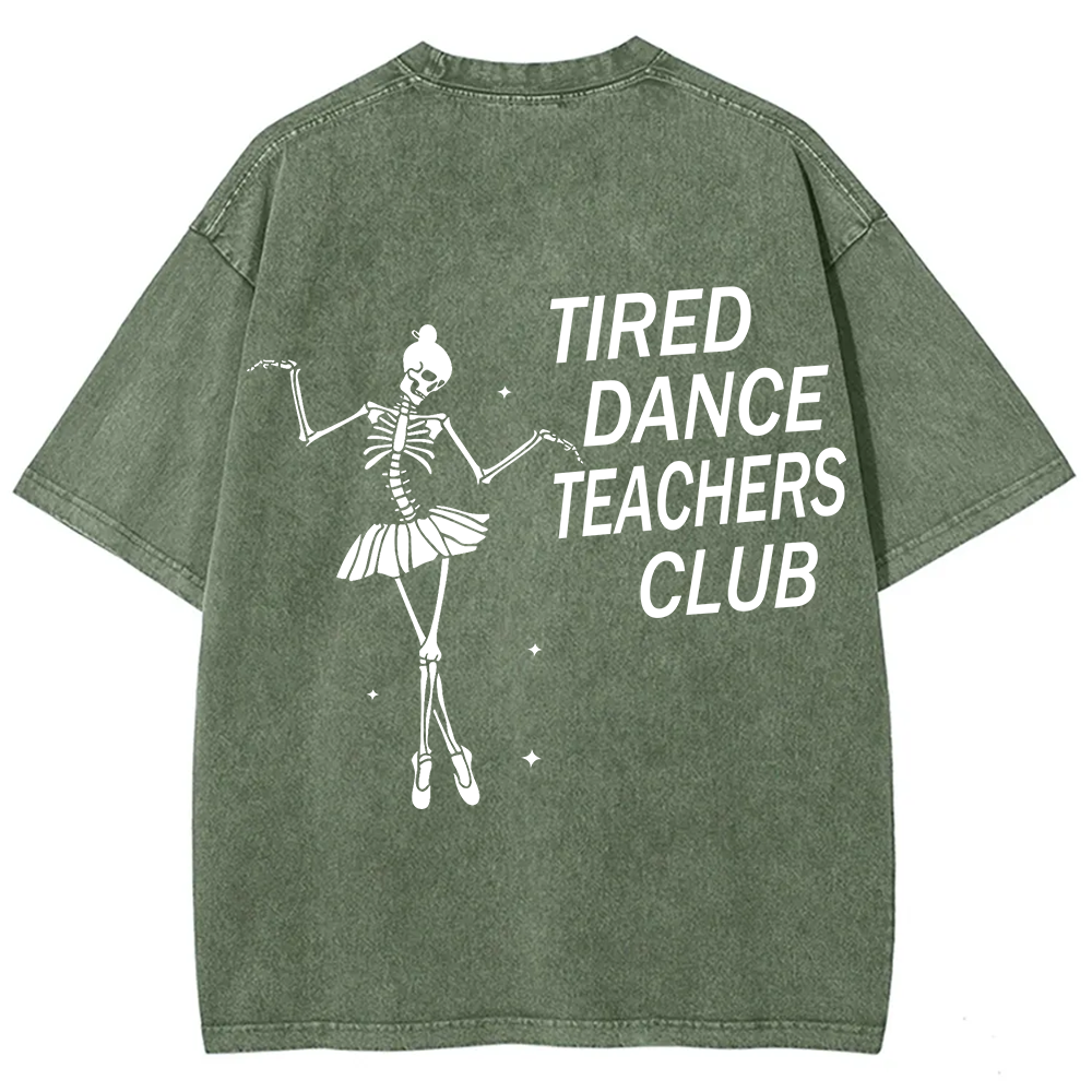 Tired Dance Teachers Club Unisex Fit Washed T-Shirt