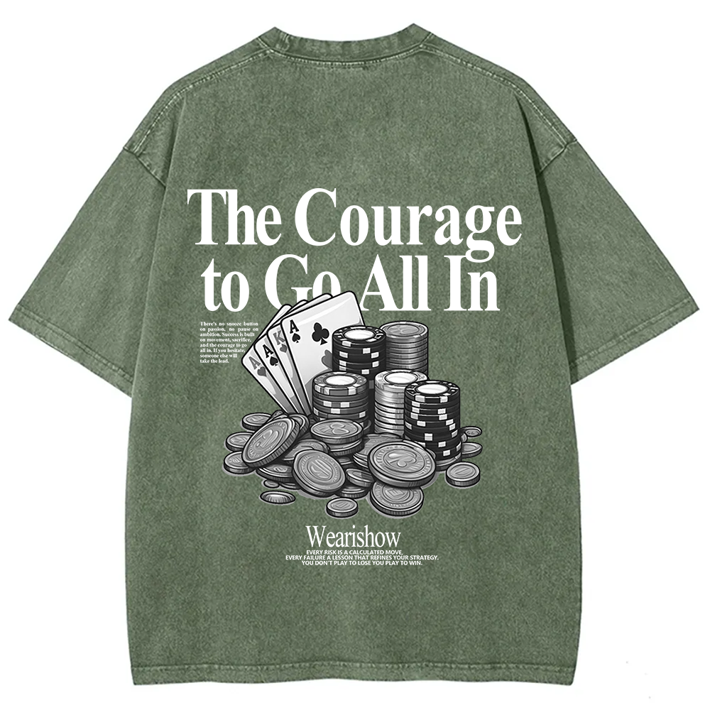The Courage To Go All In Gamble Unisex Fit Washed T-Shirt