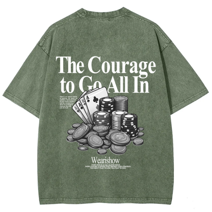The Courage To Go All In Gamble Unisex Fit Washed T-Shirt