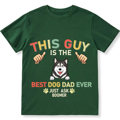 This Guy Is The Best Dog Dad Ever- Personalized Custom Unisex Fit Cotton T-Shirt wearishow