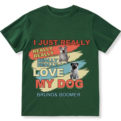I Just Really Love My Dogs- Personalized Custom Unisex Fit Cotton T-Shirt wearishow
