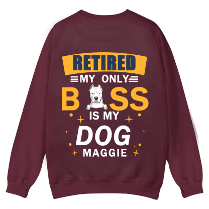 Retired My Only Boss Is My Dog - Personalized Custom Unisex Casual Crewneck Sweatshirt