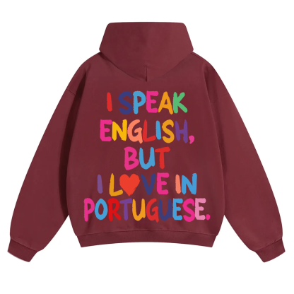 I Speak English But I Love In Portuguese Unisex Fit Color Hoodie wearishow