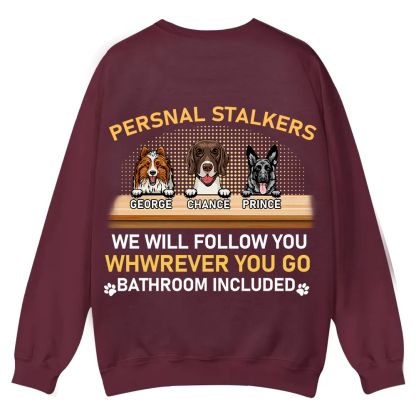 Personal Stalkers We Will Follow You Wherever You Go - Personalized Custom Unisex Casual Crewneck Sweatshirt
