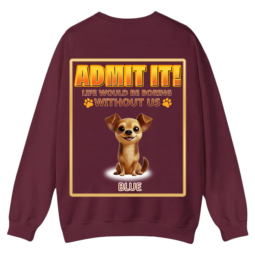 Life Would Be Boring Without Me  - Personalized Custom Unisex Casual Crewneck Sweatshirt wearishow
