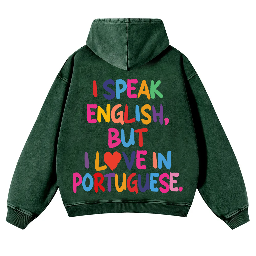I Speak English But I Love In Portuguese Unisex Fit  Washed Hoodie wearishow