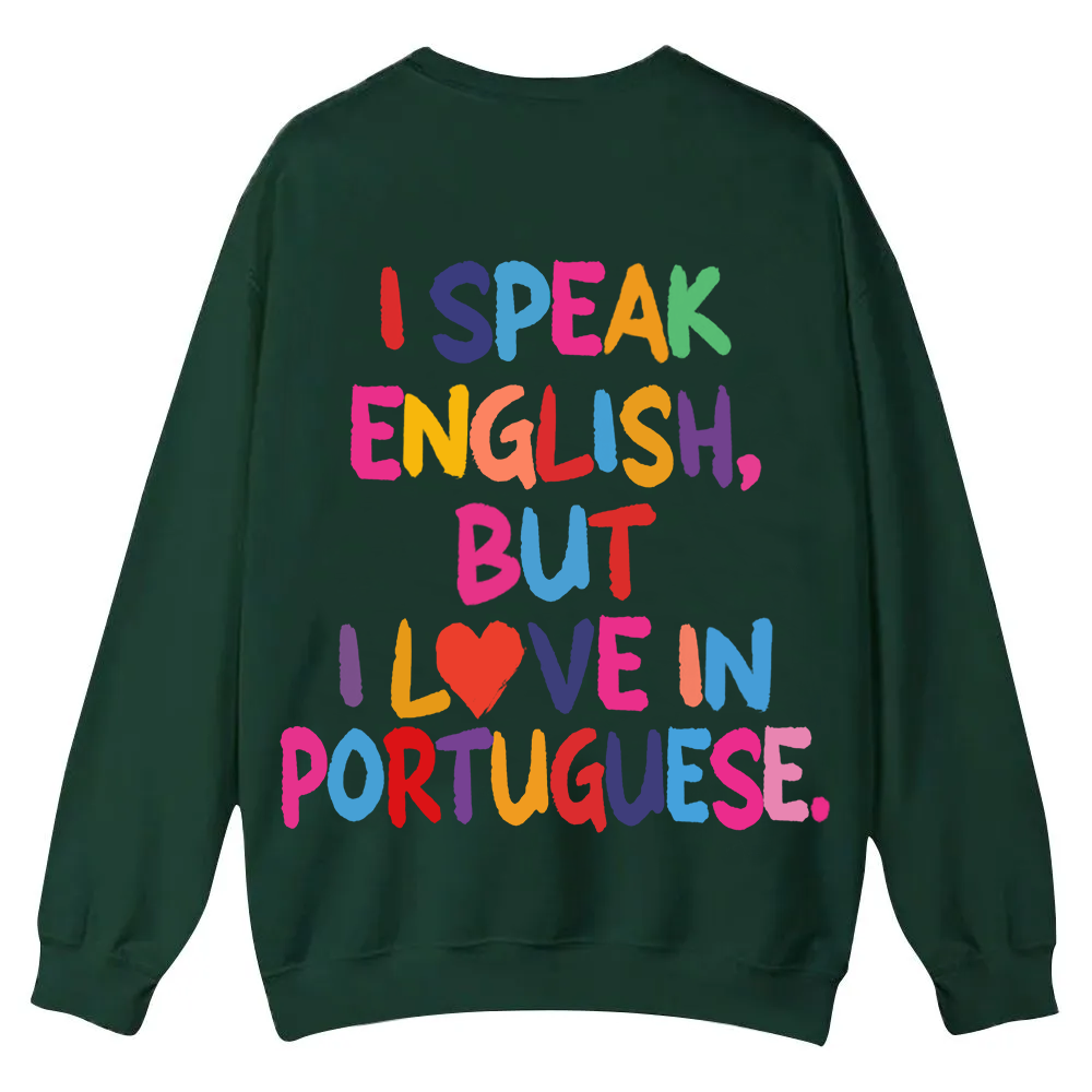 I Speak English But I Love In Portuguese Unisex Fit  Casual Crewneck Sweatshirt wearishow