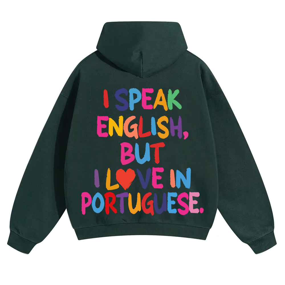 I Speak English But I Love In Portuguese Unisex Fit Color Hoodie wearishow