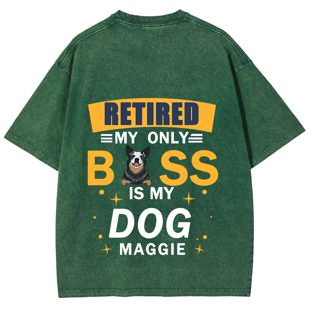 Retired My Only Boss Is My Dog - Personalized Custom Unisex Washed T-Shirt