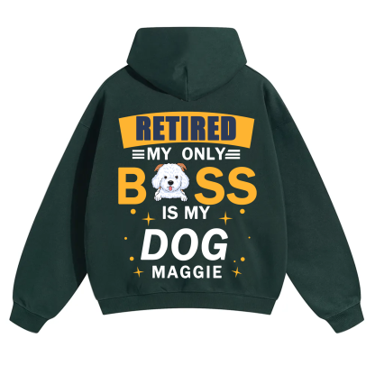 Retired My Only Boss Is My Dog - Personalized Custom Unisex Hoodie