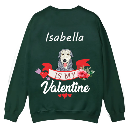 My Dog Is My Valentine Lover - Personalized Custom Unisex Casual Crewneck Sweatshirt