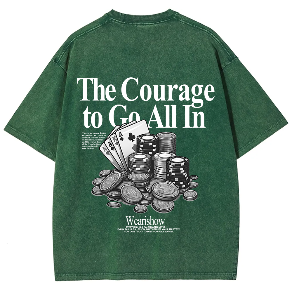 The Courage To Go All In Gamble Unisex Fit Washed T-Shirt