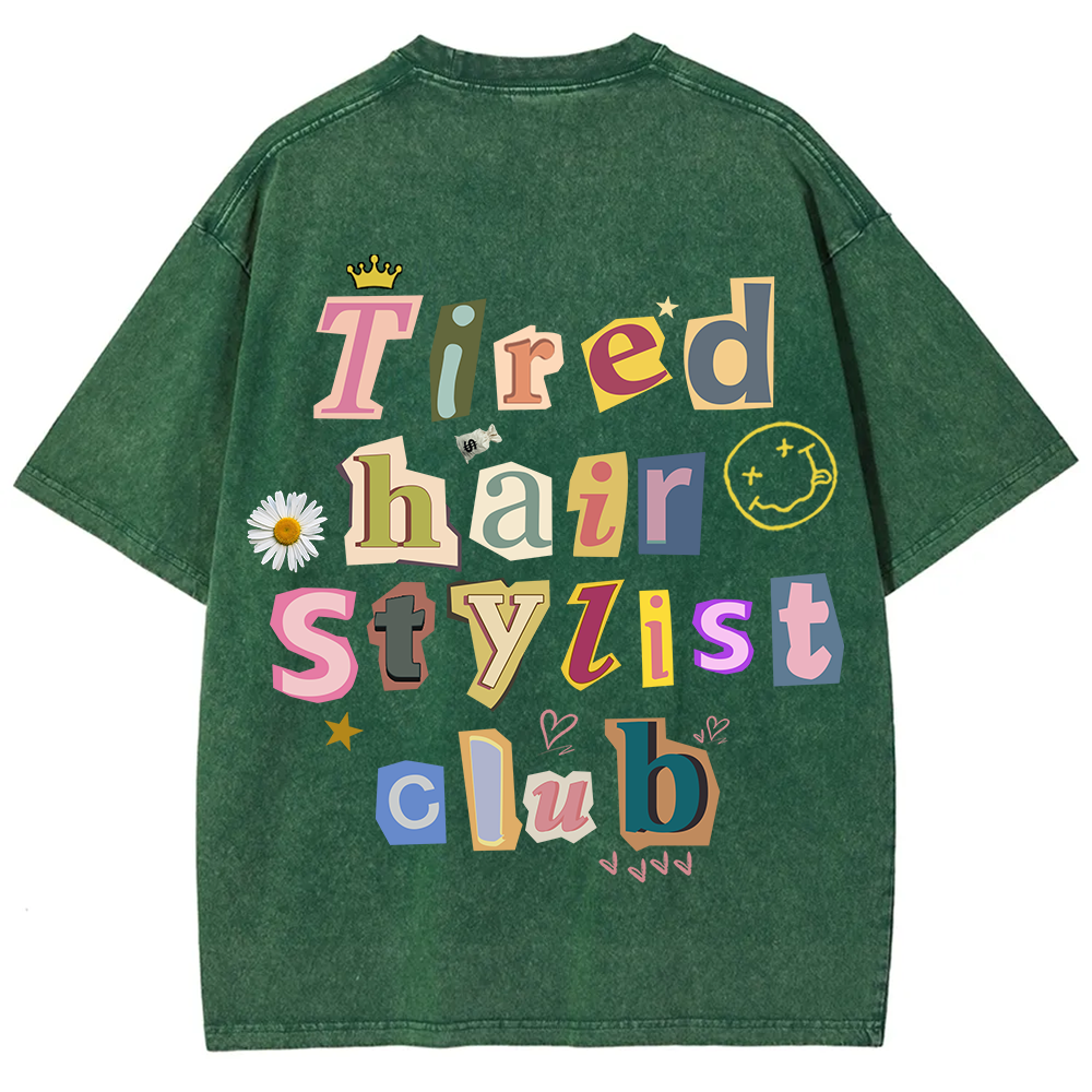 Tired Hair Stylist Club Unisex Fit Washed T-Shirt