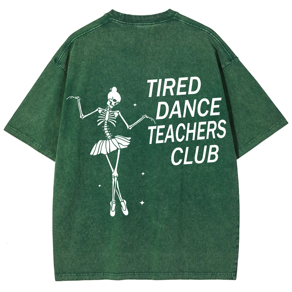Tired Dance Teachers Club Unisex Fit Washed T-Shirt