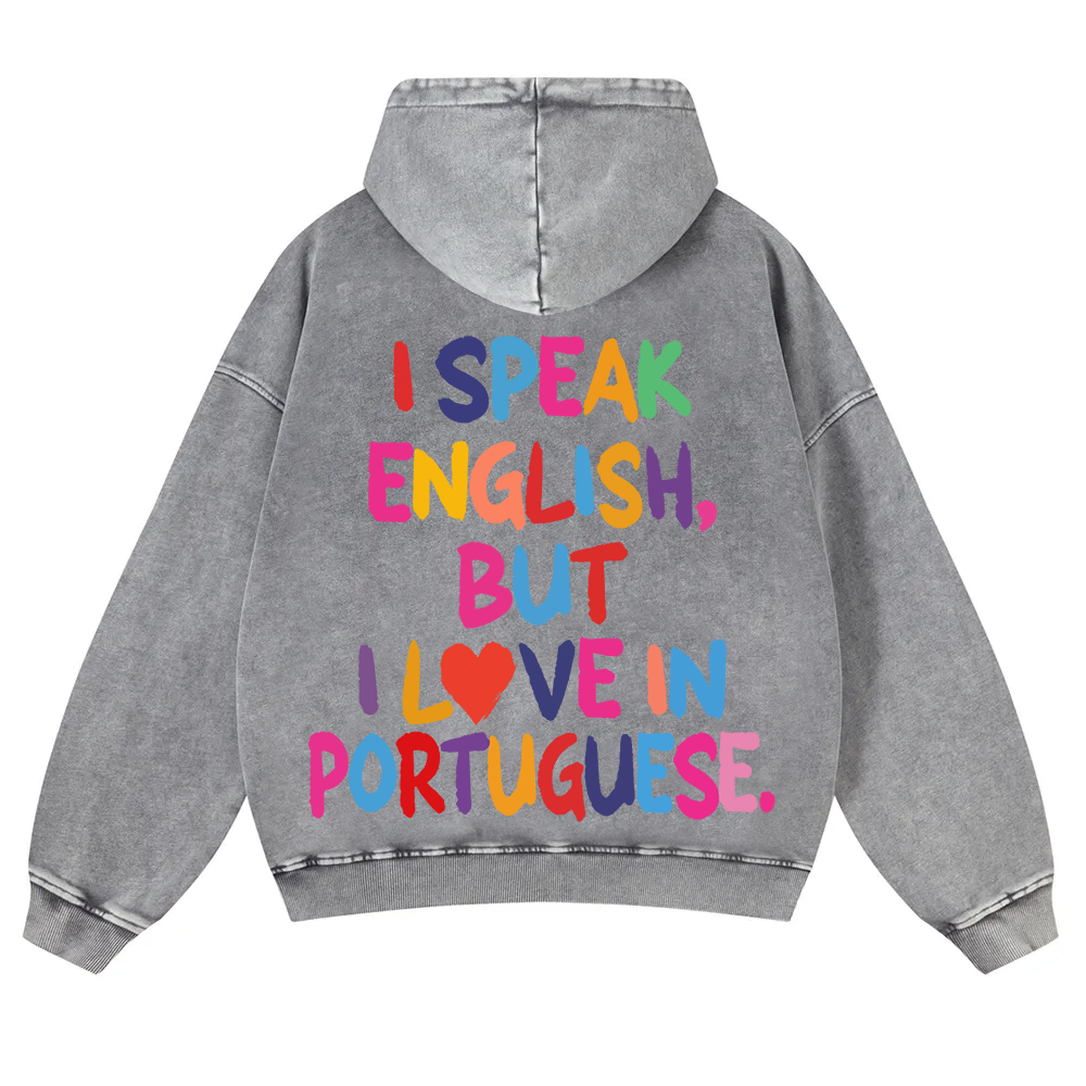 I Speak English But I Love In Portuguese Unisex Fit  Washed Hoodie wearishow