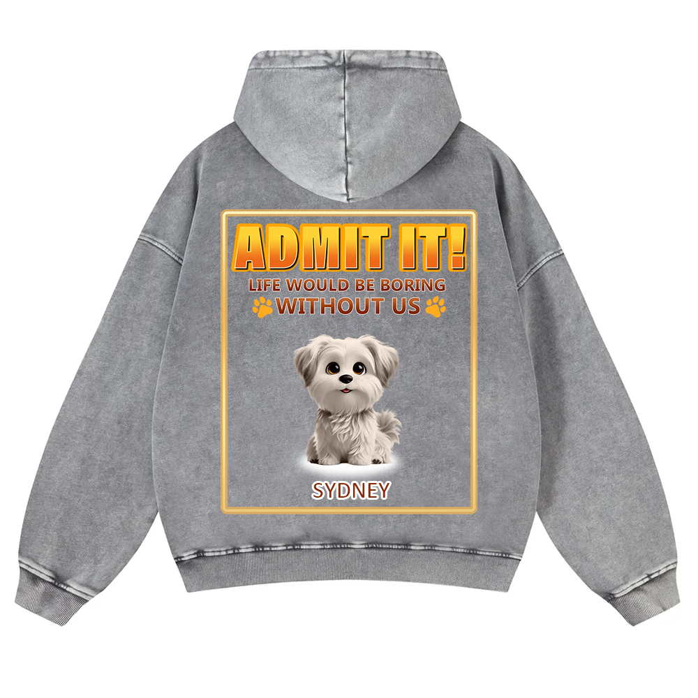 Life Would Be Boring Without Me - Personalized Custom Unisex Washed Hoodie wearishow