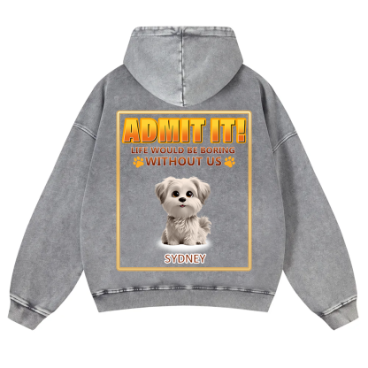 Life Would Be Boring Without Me - Personalized Custom Unisex Washed Hoodie wearishow