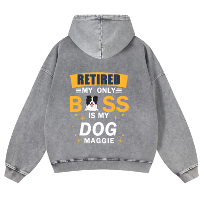 Retired My Only Boss Is My Dog - Personalized Custom Unisex Washed Hoodie