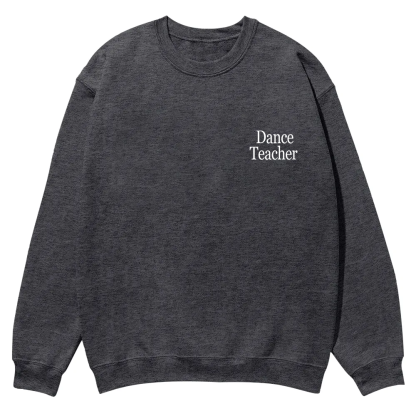 Dance Teacher Casual Crewneck Sweatshirt wearishow