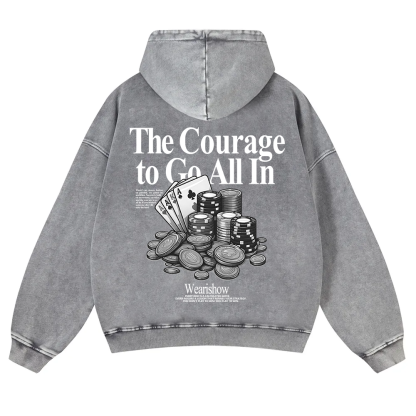 The Courage To Go All In Gamble Washed Hoodie wearishow