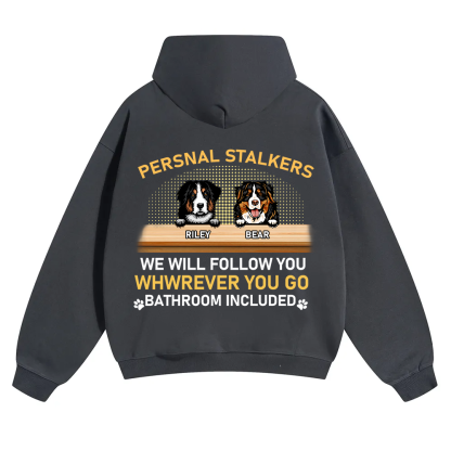 Personal Stalkers We Will Follow You Wherever You Go - Personalized Custom Unisex Hoodie