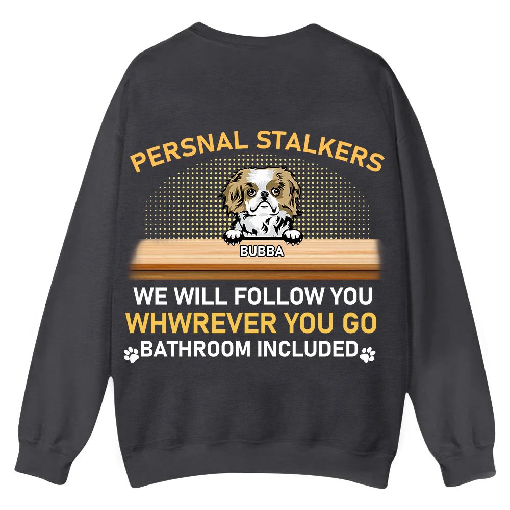 Personal Stalkers We Will Follow You Wherever You Go - Personalized Custom Unisex Casual Crewneck Sweatshirt
