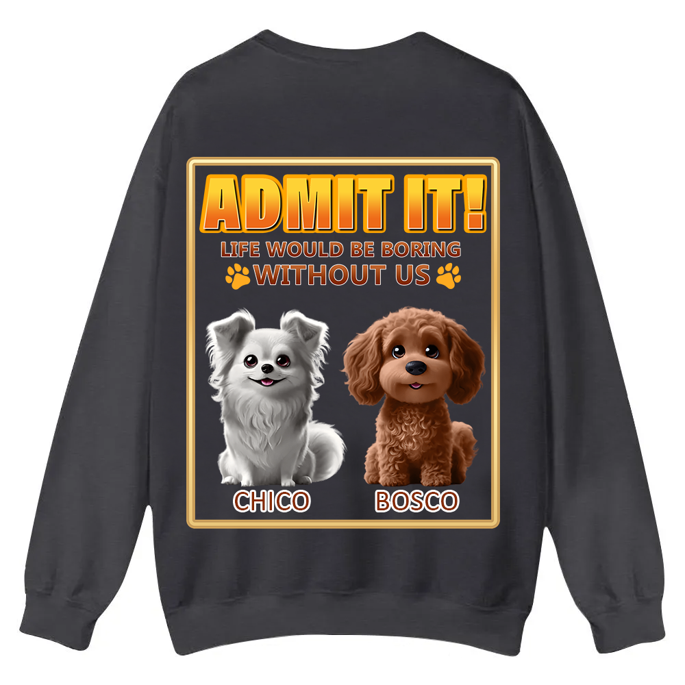 Life Would Be Boring Without Me  - Personalized Custom Unisex Casual Crewneck Sweatshirt wearishow