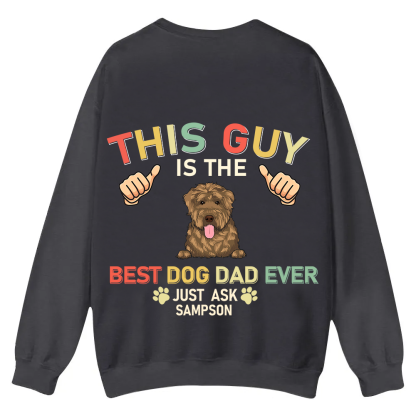 This Guy Is The Best Dog Dad Ever - Personalized Custom Unisex Casual Crewneck Sweatshirt wearishow