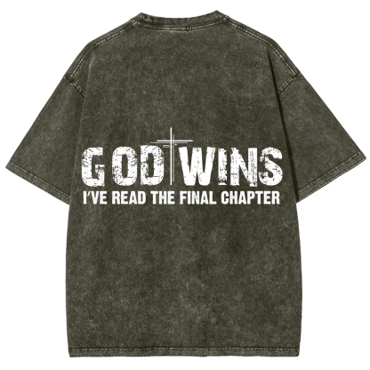 God Wins I’ve Read The Final Chapter  Unisex Fit Washed T-Shirt