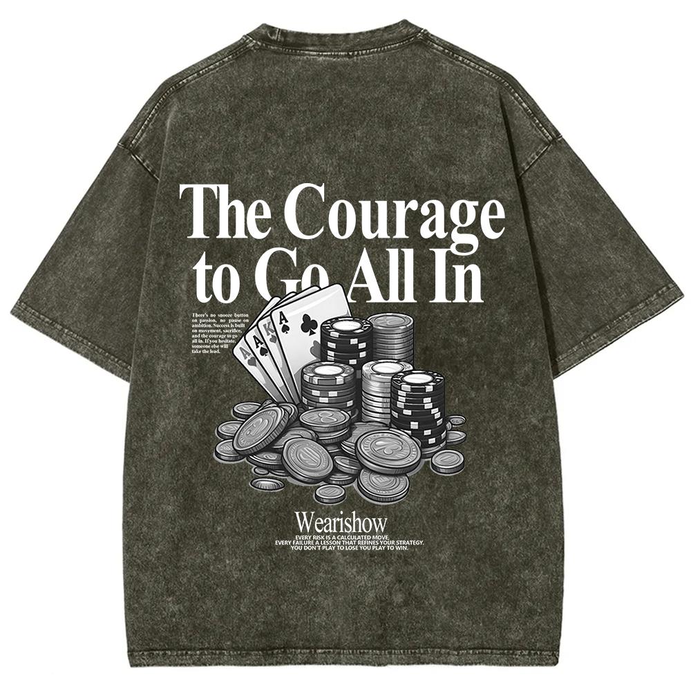 The Courage To Go All In Gamble Unisex Fit Washed T-Shirt
