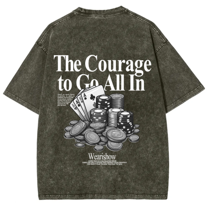 The Courage To Go All In Gamble Unisex Fit Washed T-Shirt