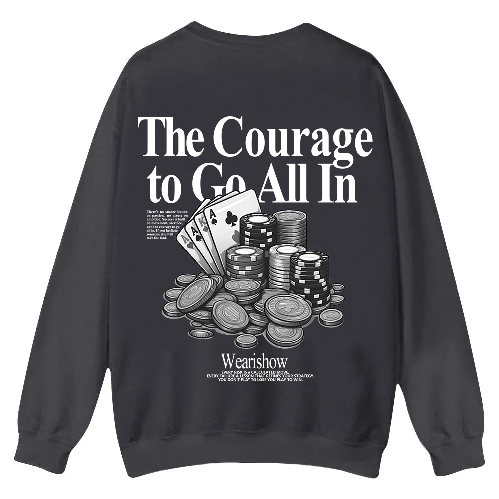 The Courage To Go All In Gamble Casual Crewneck Sweatshirt wearishow