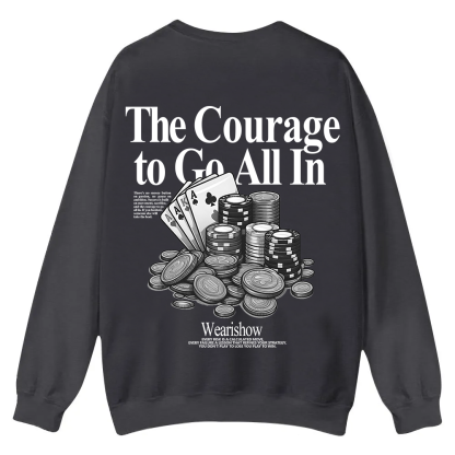 The Courage To Go All In Gamble Casual Crewneck Sweatshirt wearishow
