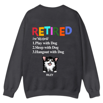 Retired,Play With Dog - Personalized Custom Unisex Casual Crewneck Sweatshirt
